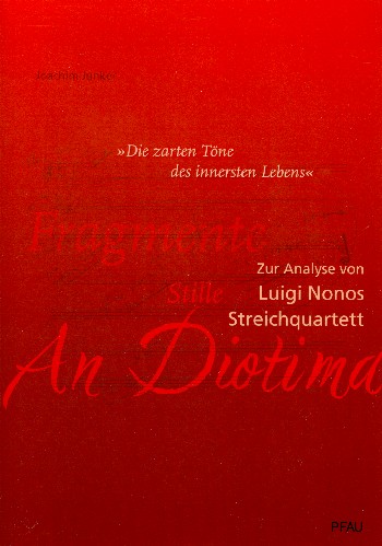 Die zarten Töne des innersten Lebens Zur Analyse von Luigi Nonos