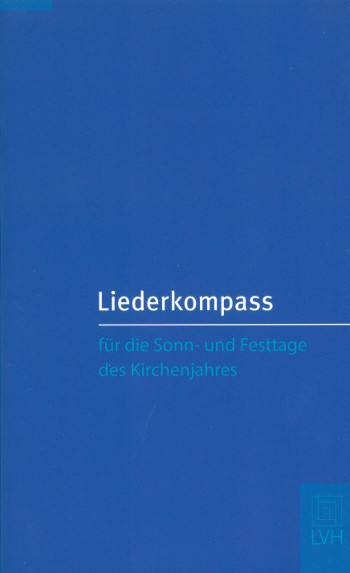 Liederkompass für die Sonn- und Festtage des Kirchenjahres