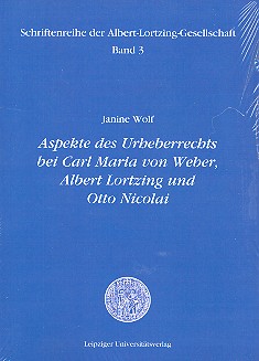 Aspekte des Urheberrechts bei Carl Maria von Weber, Albert Lortzing un