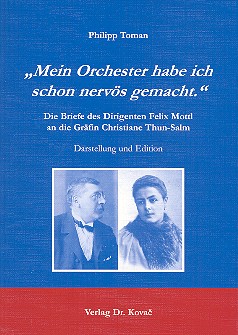 Mein Orchester habe ich schon nervös gemacht Die Briefe des