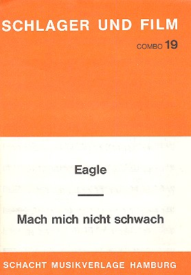 Eagle  und Mach mich nicht schwach: