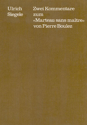 Zwei Kommentare zum 'Marteau sans maitre' von Pierre Boulez