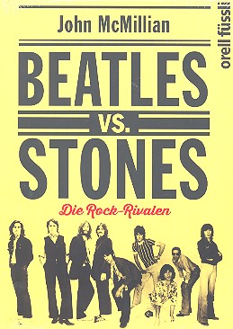 Beatles vs. Stones Die Rock-Rivalen