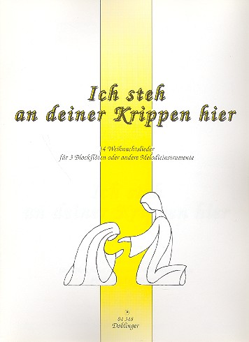 Ich steh an deiner Krippen hier 14 Weihnachtslieder für 3 Blockflöte