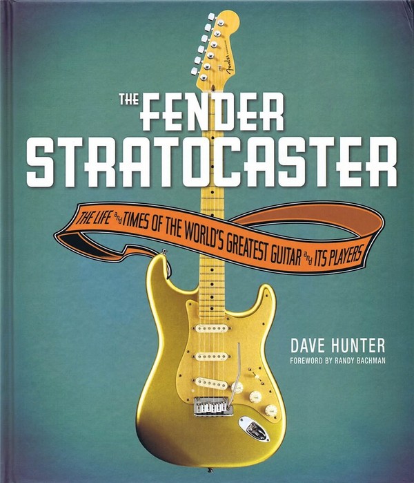 The Fender Stratocaster The Life and Times of the World's greatest