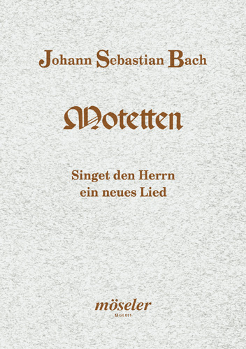 Singet dem Herrn ein neues Lied BWV225