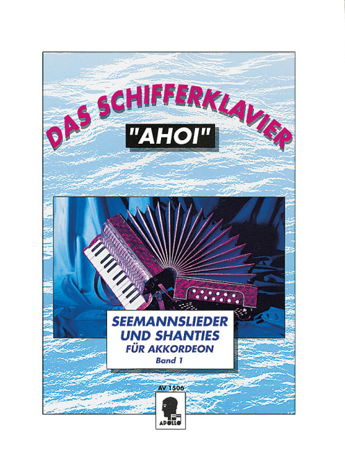 Das Schifferklavier 'Ahoi' Band 1 -Seemannslieder und Shanties
