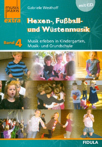 Hexen-, Fußball- und Wüstenmusik (+CD) Musik erleben in Kindergarten