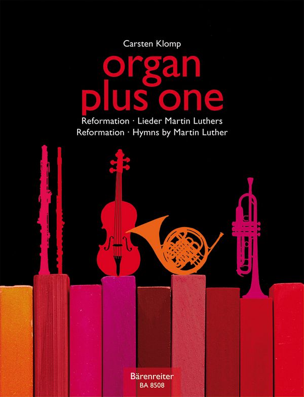 Organ plus one - Reformation und Lieder Martin Luthers