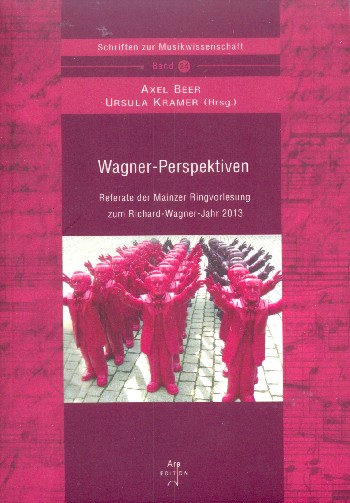 Wagner-Perspektiven Referate der Mainzer Ring-Vorlesung zum