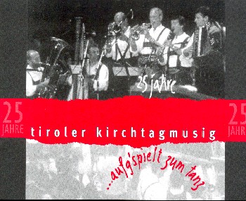 25 Jahre Tiroler Kirchtagmusig