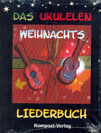 Das Ukulelen-Weihnachts- Liederbuch