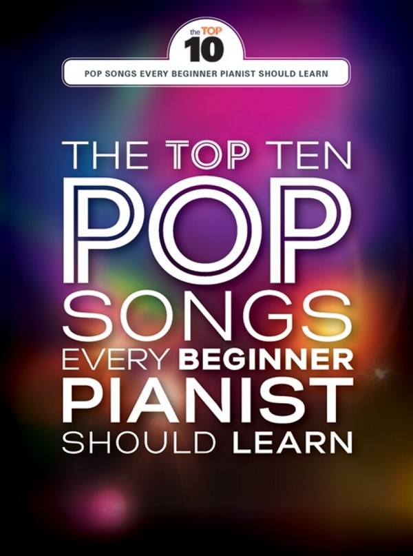 The Top Ten Pop Songs every Beginner Pianist should learn