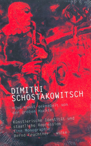 Dimitri Schostakowitsch Und Kunst geknebelt von der groben Macht -