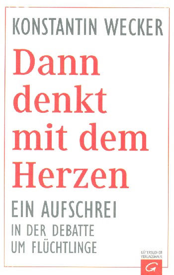 Dann denkt mit dem Herzen Ein Aufschrei in der Debatte um Flüchtling