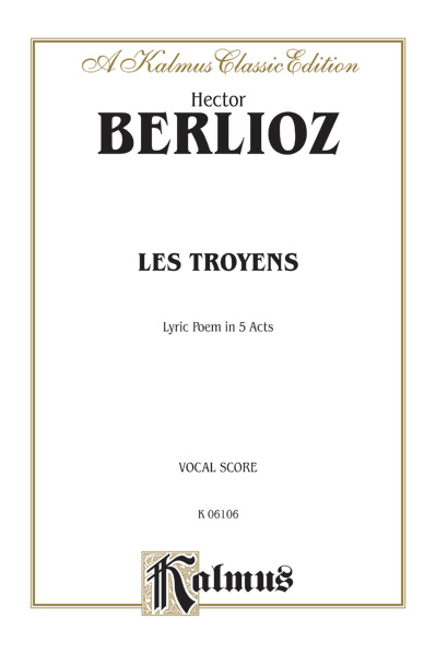 LES TROYENS OPERA IN FIVE ACTS