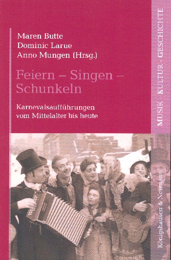 Feiern - Singen - Schunkeln Karnevalsaufführungen vom Mittelalter bi