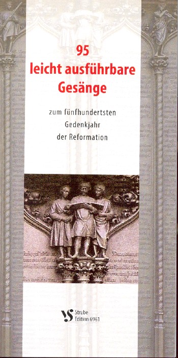 95 leicht ausführbare Gesänge zum 500. Gedenkjahr der Reformation