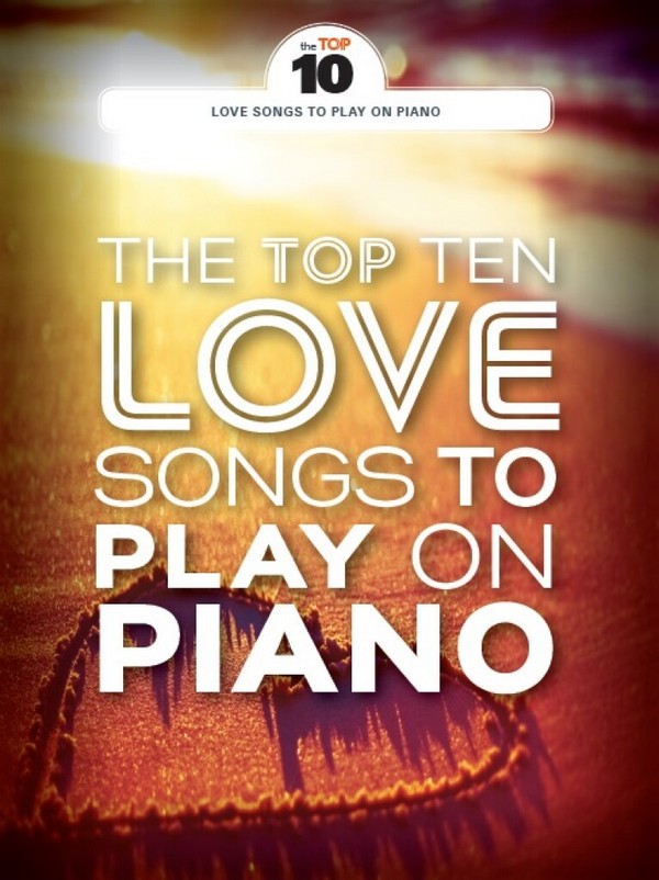 The Top 10 Love Songs to play on Piano: