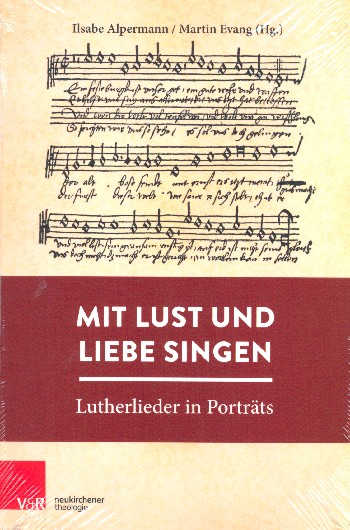 Mit Lust und Liebe singen Lutherlieder in Porträts