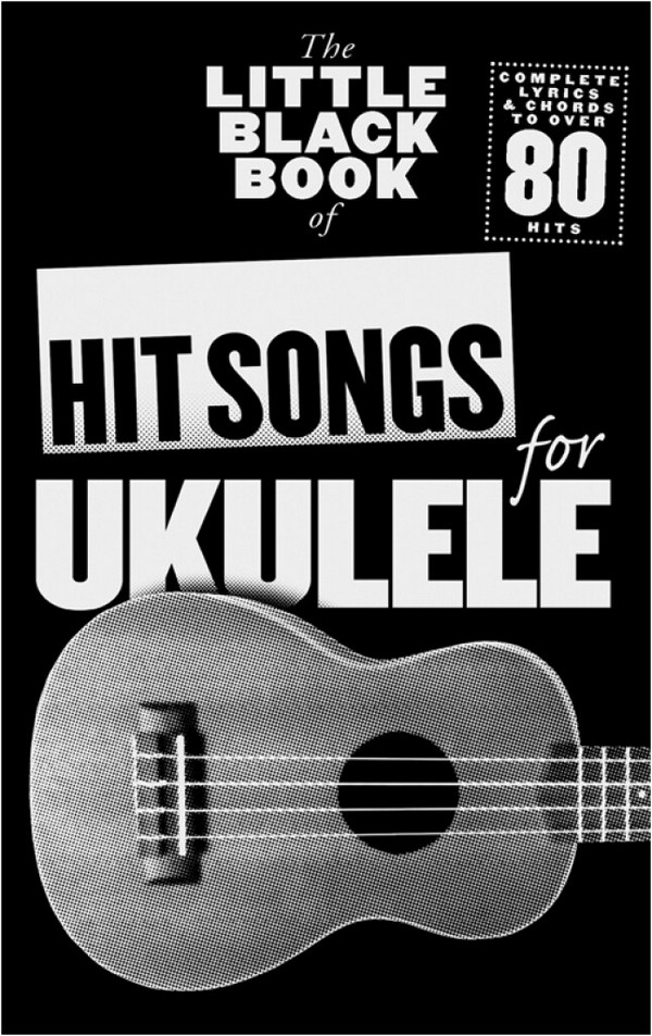 The little black Book of: Hit Songs for Ukulele