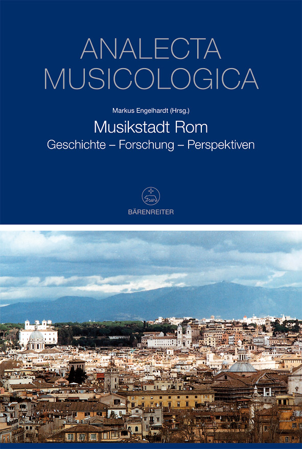 Musikstadt Rom Geschichte - Forschung -