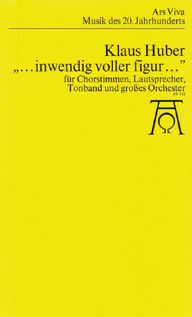 AVV312  Klaus Huber, ...inwendig voller Figur...