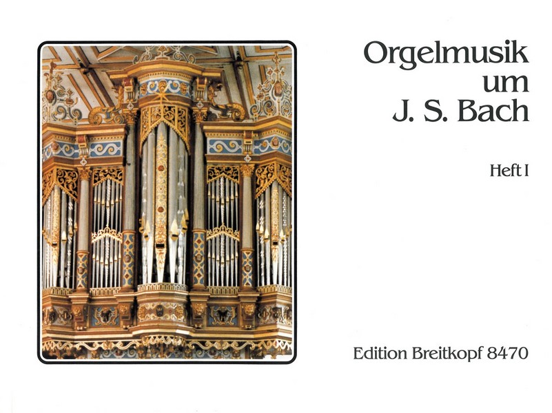 Orgelmusik um Johann Sebastian Bach
