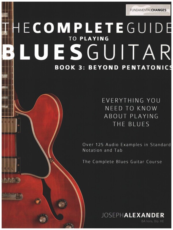 The complete Guide to Playing Blues Guitar vol.3 - Beyond Pentatonic