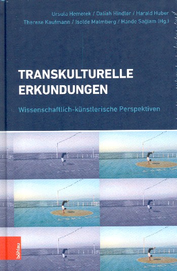 Transkulturelle Erkundungen Wissenschaftlich-künstlerische Perspekti