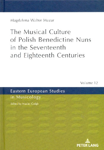 The musical Culture of polish Benedictine Nuns in the 17th and 18th