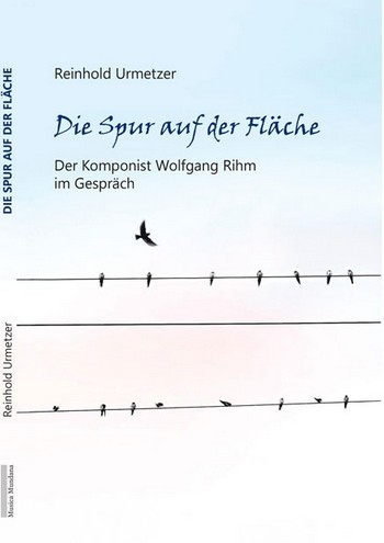 Die Spur auf der Fläche Der Komponist Wolfgang Rihm im Gespräch