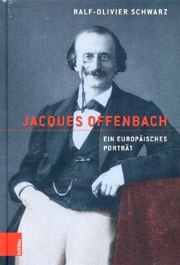 Jacques Offenbach Ein europäisches Porträt