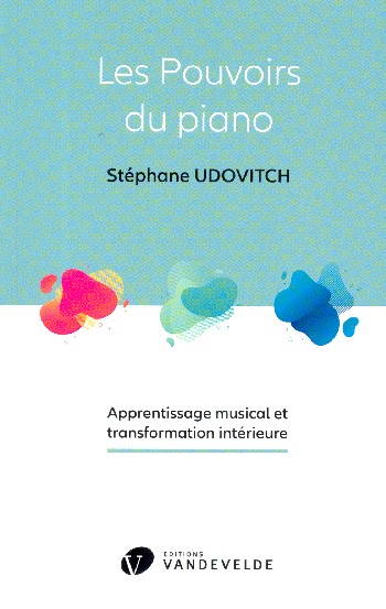 Les pouvoirs du piano Apprentissage musical et transformation intérieu