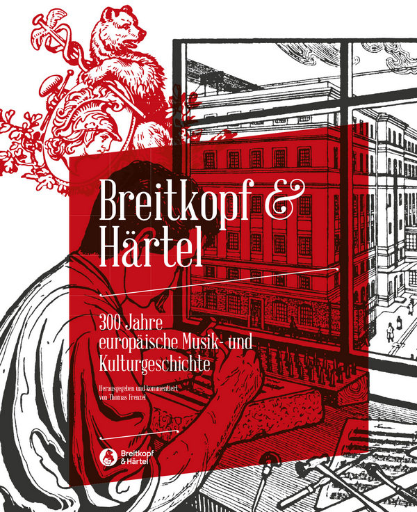 Breitkopf & Härtel 300 Jahre europäische Musik- und Kulturgeschichte