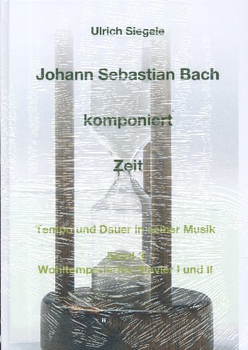 Johann Sebastian Bach komponiert Zeit Band 3 Wohltemperiertes
