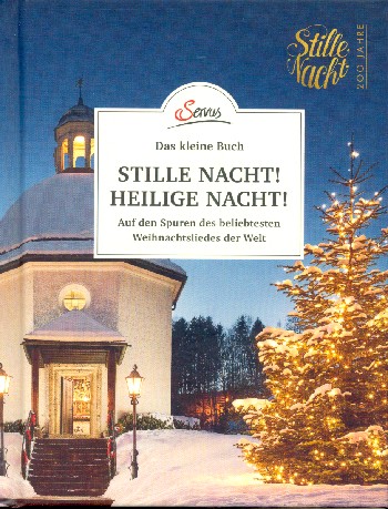 Stille Nacht heilige Nacht Auf den Spuren des beliebtesten