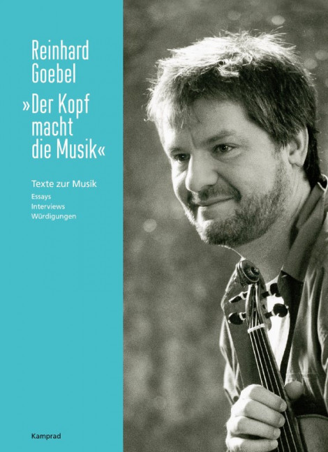 Reinhard Goebel: Der Kopf macht die Musik