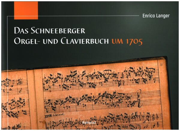 Das Schneeberger Orgel- und Clavierbuch um 1705