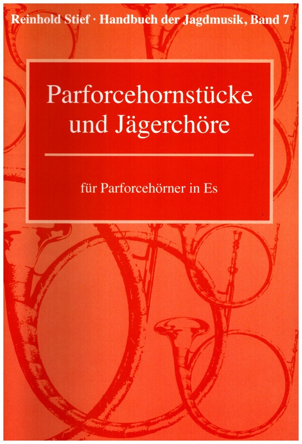 Handbuch der Jagdmusik Band 7 - Parforcehornstücke und Jägerchöre