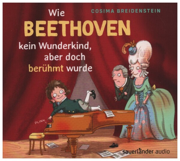 Wie Beethoven kein Wunderkind, aber doch berühmt wurde