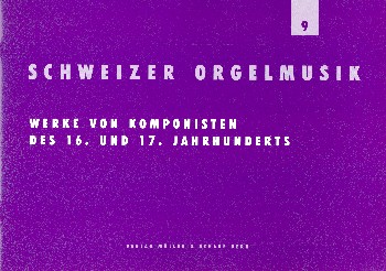 Schweizer Orgelmusik Band 9