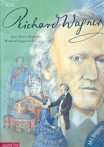 Richard Wagner Ein musikalisches Bilderbuch