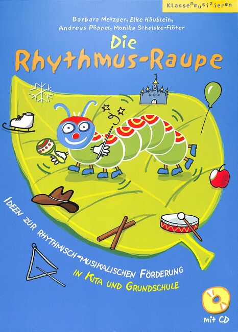 Die Rhythmus-Raupe (+CD) Ideen zur rhythmisch-musikalischen