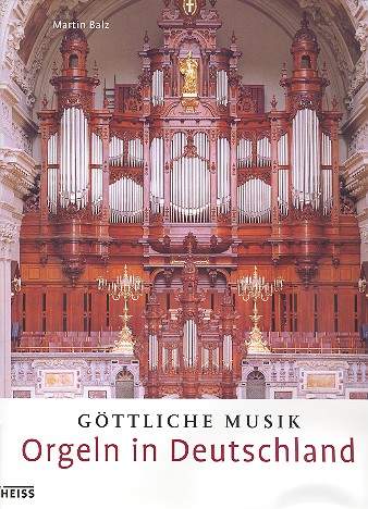 Göttliche Musik Orgeln in Deutschland