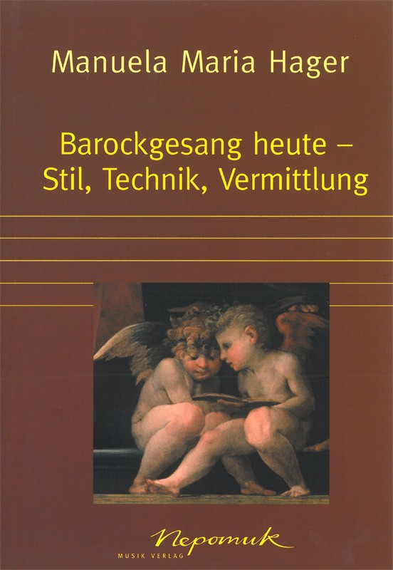 Barockgesang heute - Stil, Technik, Vermittlung