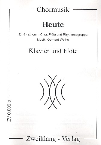 Heute für gem Chor, Flöte und