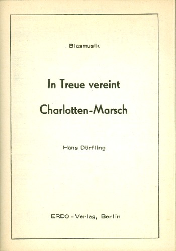 In Treue vereint   und  Charlotten-Marsch: