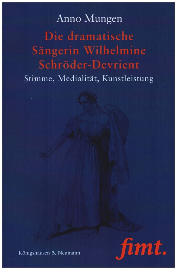 Die dramatische Sängerin Wilhelmine Schröder-Devrient