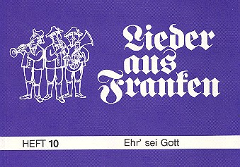 Lieder aus Franken Band 10 - Ehr' sei Gott